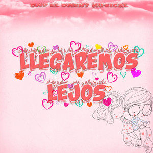 LLegaremos Lejos by Dnp el Dment Musical