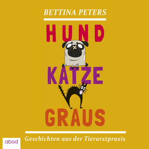 Hund Katze Graus (Geschichten aus der Tierarztpraxis)