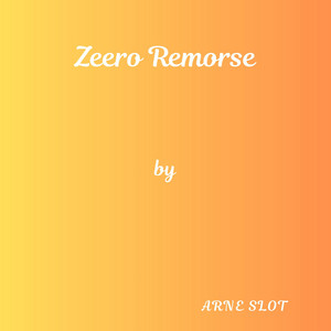 Zeero Remorse by Arne Slot