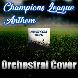 UEFA Champions League Anthem  Orchestral Cover