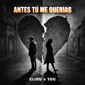 ANTES TU ME QUERIAS by FLOW DE LA MATA, Eliou, You