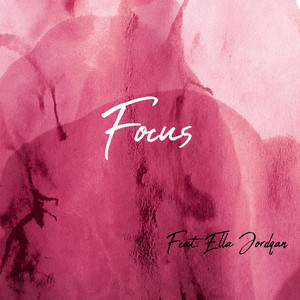 Focus by AshleyGotDatJuice, Ella Jordan