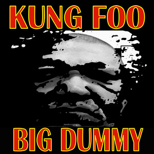 Big Dummy by Kung Foo