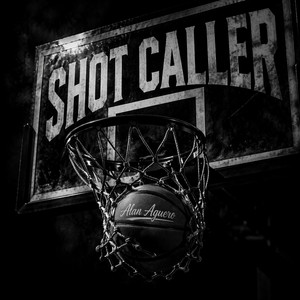 Shot Caller by Alan Aguero, MY PAL AL