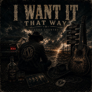 I Want It That Way (Dark Country) by Bourbon Country