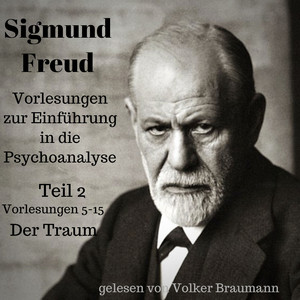 Vorlesungen zur Einführung in die Psychoanalyse (Teil 2) [Vorlesungen 5-15: Der Traum]