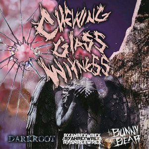 Chewing Glass Witness by DARKROOT., Ryanrexwrex, The Bunny The Bear
