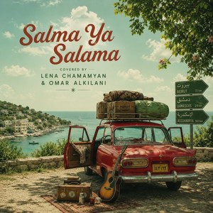 Salma Ya Salama by Lena Chamamyan, Omar Alkilani
