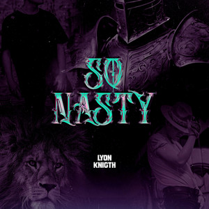 So Nasty by Lyon Knigth, William Rojas León