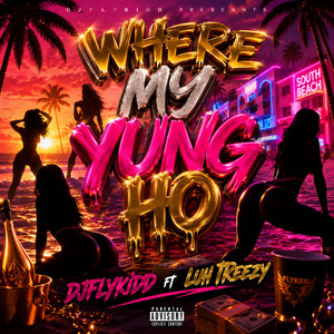 Where My Yung Ho by Djflykidd, Luh Treezy