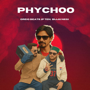 Phychoo by Oreio Beats, Bijju Negi, IP TEN