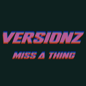 MISS A THING by VERSIONZ