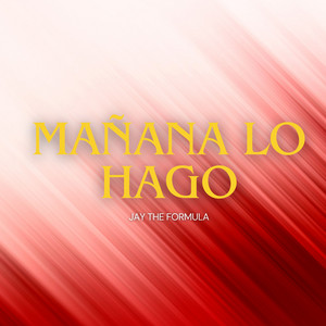Mañana Lo Hago by Jay The Formula
