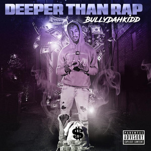 Deeper Than Rap by Bullydahkidd