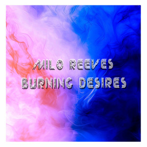 Burning Desire by Milo Reeves