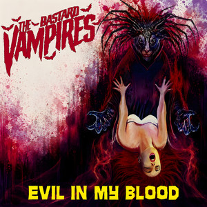 Evil In My Blood by The Bastard Vampires