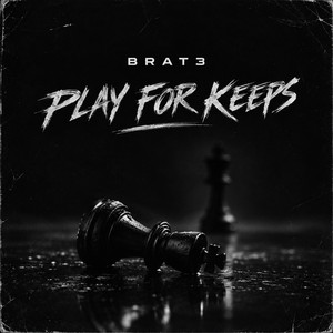 PLAY FOR KEEPS by Brat3