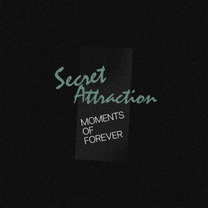 Moments of Forever by Secret Attraction
