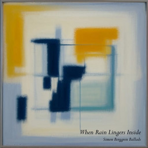 When Rain Lingers Inside by Simon Berggren Ballads