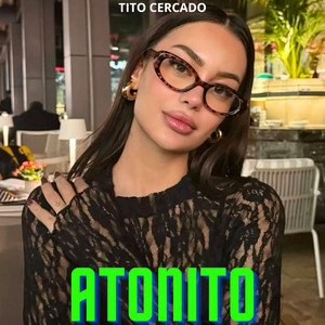 Atonito by Tito Cercado