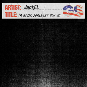 JackEL — I'm Never Gonna Let You Go (2026)