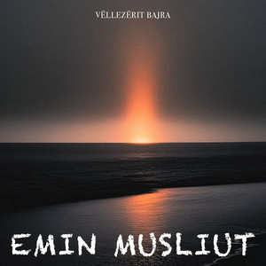 Vëllezërit Bajra - Emin Musliut