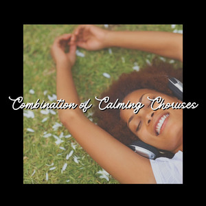 Combination of Calming Choruses album