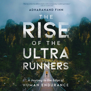 The Rise of the Ultra Runners (Unabridged)