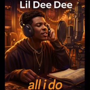 all i do by lil Dee Dee