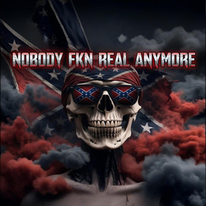 NOBODY FKN REAL ANYMORE by Outlaw RapNation