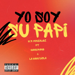 Yo Soy Su Papi by M.R Gonzalez