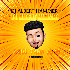 DJ Albert Hammer - Aquí Tamo Loco ( Guaracha )