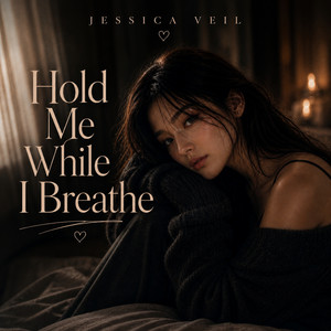 Hold Me While I Breathe by Jessica veil