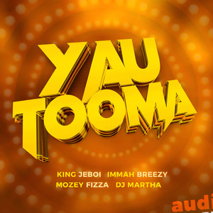 YAU TOOMA (feat. King Jeboi, Mozzey fizza & DJ Martha)