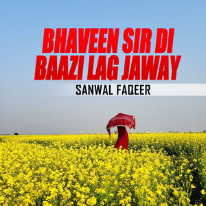 Sanwal Faqeer - Bhaveen Sir Di Baazi Lag Jaway