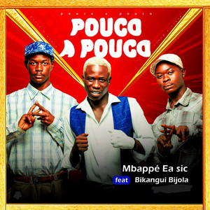 Mbappé Ea Sic - Pouco a Pouco (feat. OS BIKANGUI BIJOLA)