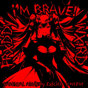 I'M BRAVE!
