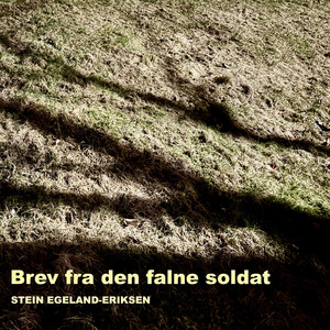 Brev fra den falne soldat by Stein Egeland-Eriksen