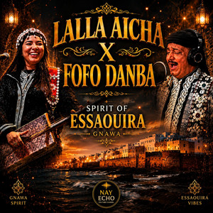 Lalla Aicha x Fofo Danba | Gnawa Spirit of Essaouira by Nay Echo