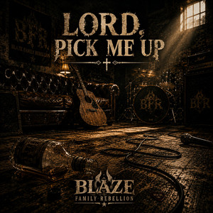 Lord, Pick Me Up by Blaze Family Rebellion