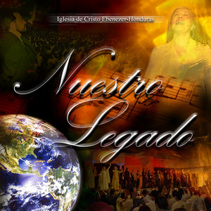 Manda Tu Fuego by Iglesia de Cristo Ebenezer Honduras, Nuestro Legado