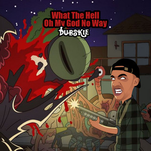 What The Hell Oh My God No Way - song and lyrics by Dubskie | Spotify