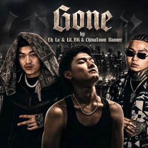 Gone by Eh La Naughty Kidz, Lil BK, Chinatown Runner