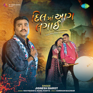 Dil Ma Aag Lagai by Jignesh Barot, Darshan Baazigar, Ravi Nagar, Rahul Nadiya