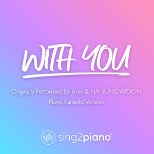 Sing2Piano - With You (Originally Performed by Jimin & Ha Sung Woon) [Piano Karaoke Version]