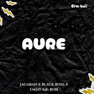 Aure by Erm Boii, Jagaban001, Black Boss Bcc, King MJ, K.boii Stylishboy