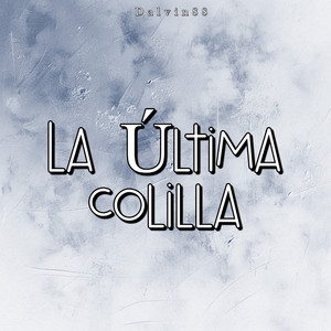 La Última Colilla by Dalvin88