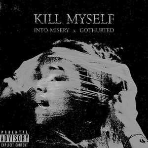 kill myself by Into Misery, gothurted
