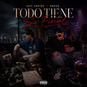 Todo Tiene Su Final by Jeff Cortez, Dnoux