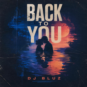 BACK TO YOU by DJ BLUZ REMIX